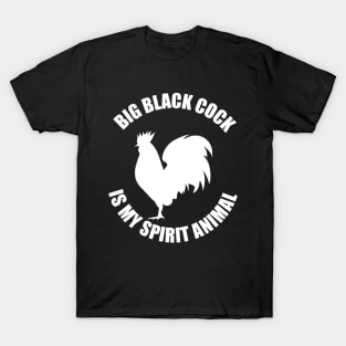 Big Black Cock Is My Spirit Animal T-Shirt